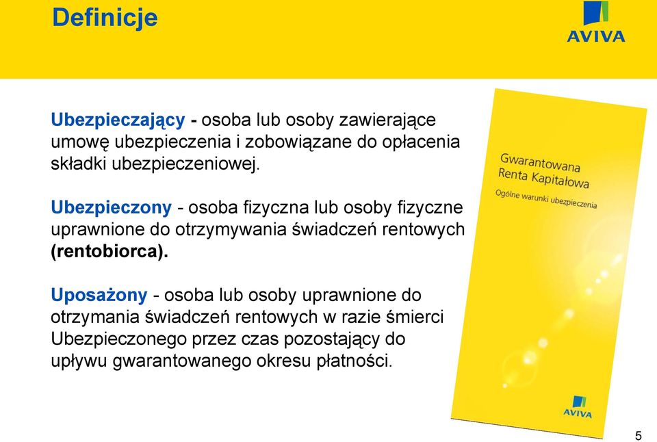 Ubezpieczony - osoba fizyczna lub osoby fizyczne uprawnione do otrzymywania świadczeń rentowych