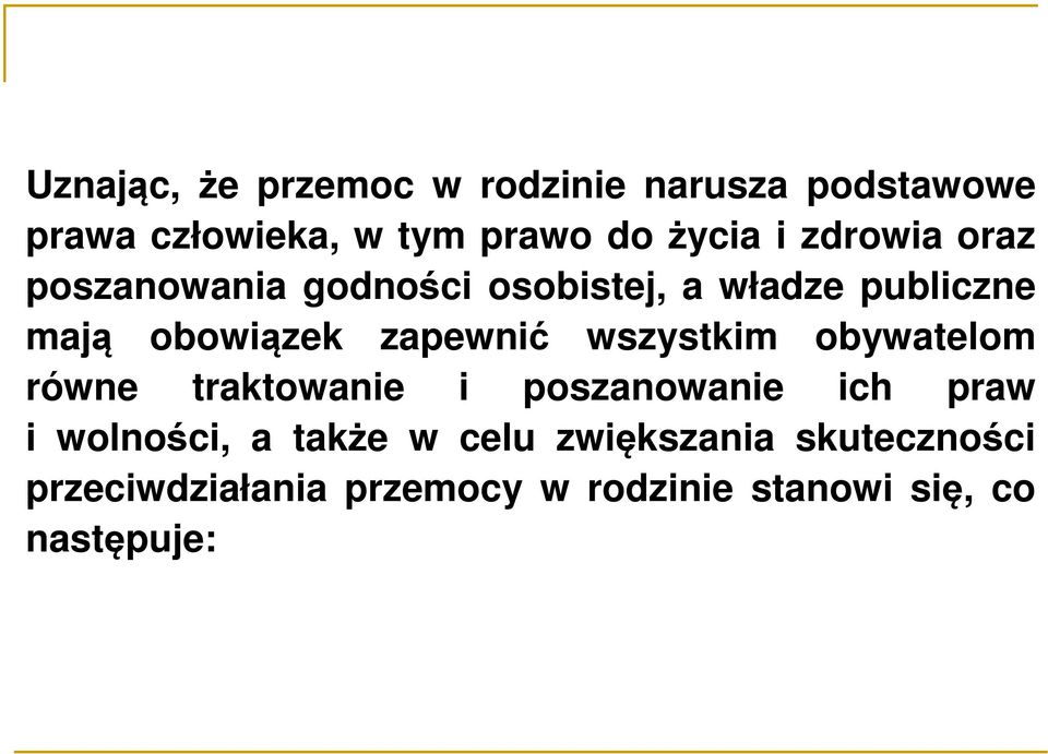 wszystkim obywatelom równe traktowanie i poszanowanie ich praw i wolności, a także w