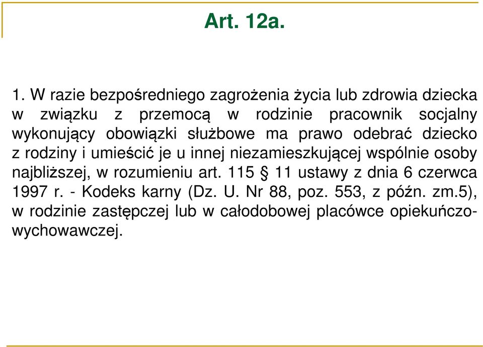socjalny wykonujący obowiązki służbowe ma prawo odebrać dziecko z rodziny i umieścić je u innej