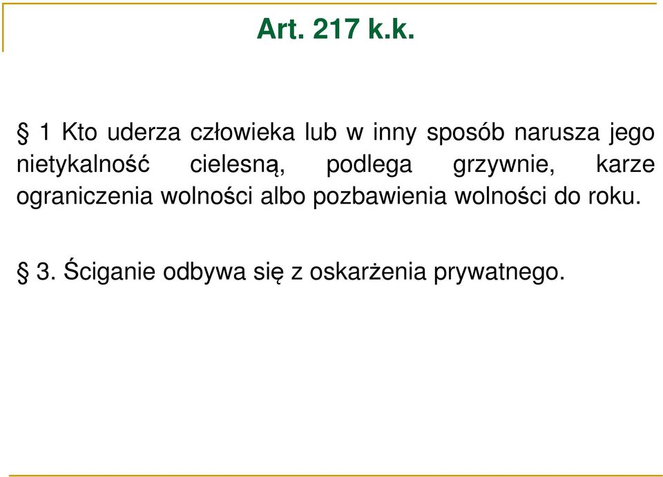 jego nietykalność cielesną, podlega grzywnie, karze