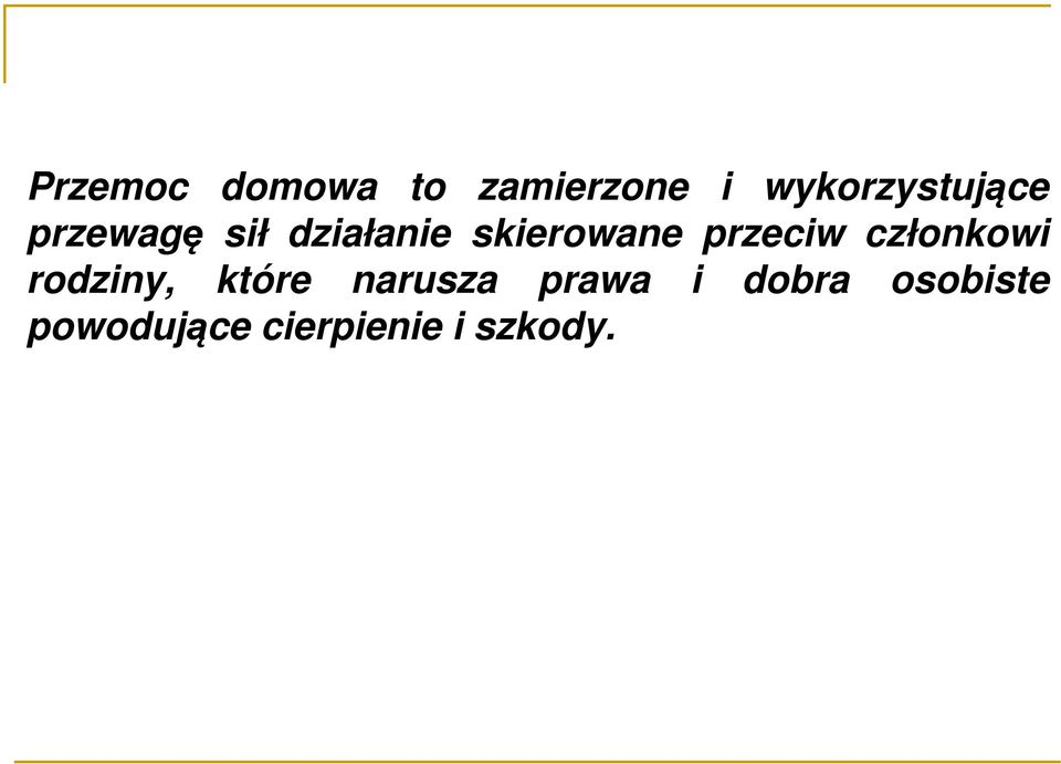 skierowane przeciw członkowi rodziny, które