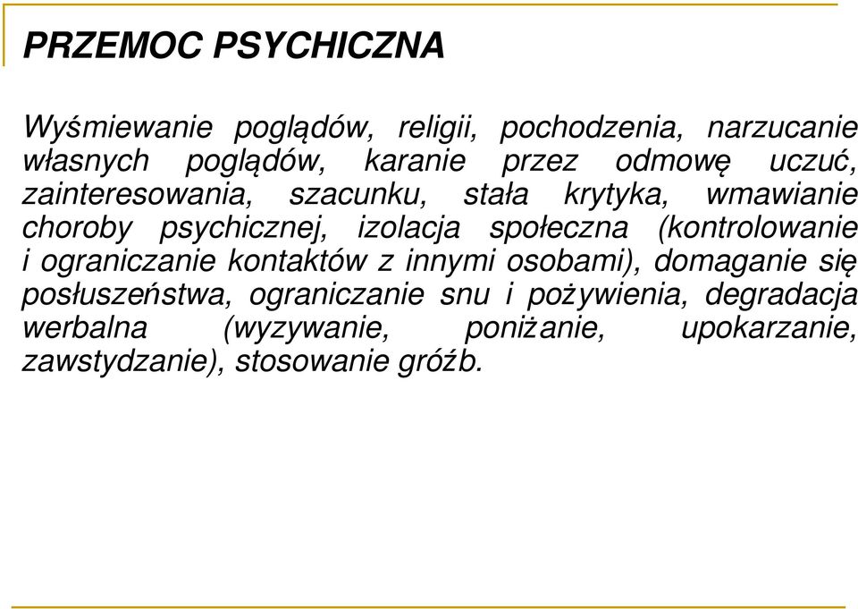 społeczna (kontrolowanie i ograniczanie kontaktów z innymi osobami), domaganie się posłuszeństwa,