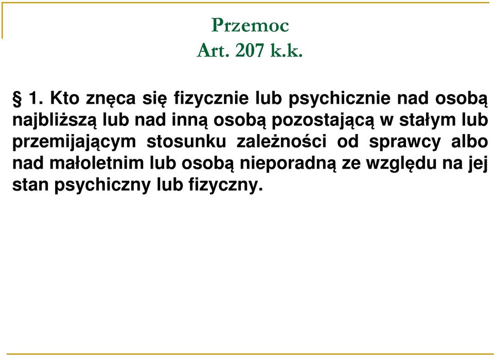 nad inną osobą pozostającą w stałym lub przemijającym stosunku