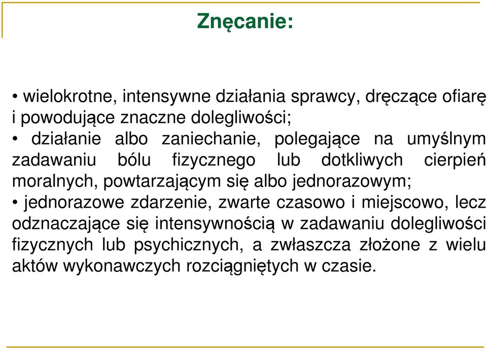 się albo jednorazowym; jednorazowe zdarzenie, zwarte czasowo i miejscowo, lecz odznaczające się intensywnością w