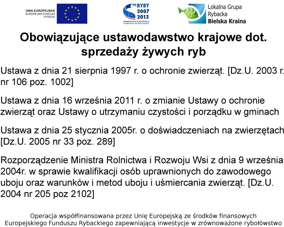 o zmianie Ustawy o ochronie zwierząt oraz Ustawy o utrzymaniu czystości i porządku w gminach Ustawa z dnia 25 stycznia 2005r.