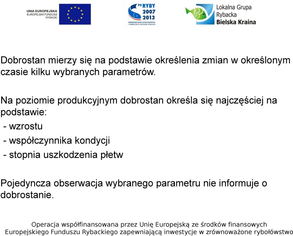 Na poziomie produkcyjnym dobrostan określa się najczęściej na podstawie: -