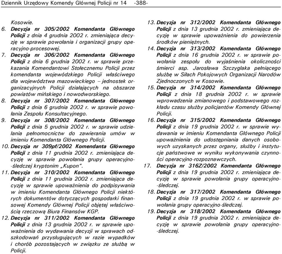 w sprawie przekazania Komendantowi Stołecznemu Policji przez komendanta wojewódzkiego Policji właściwego dla województwa mazowieckiego jednostek organizacyjnych Policji działających na obszarze