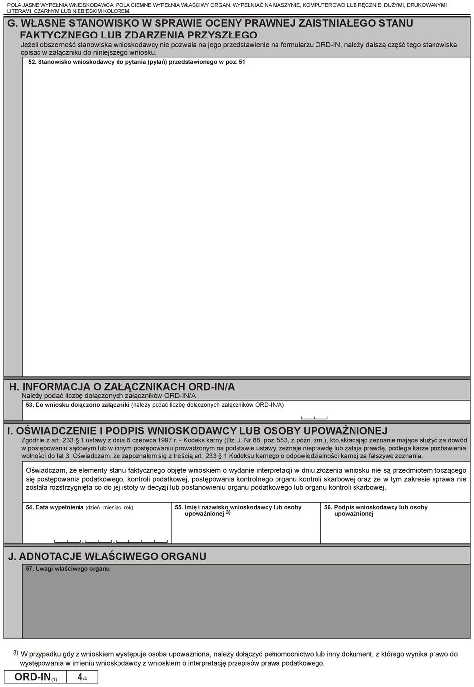 INFORMACJA O ZAŁĄCZNIKACH ORD-IN/A NaleŜy podać liczbę dołączonych załączników ORD-IN/A 53. Do wniosku dołączono załączniki (naleŝy podać liczbę dołączonych załączników ORD-IN/A) I.