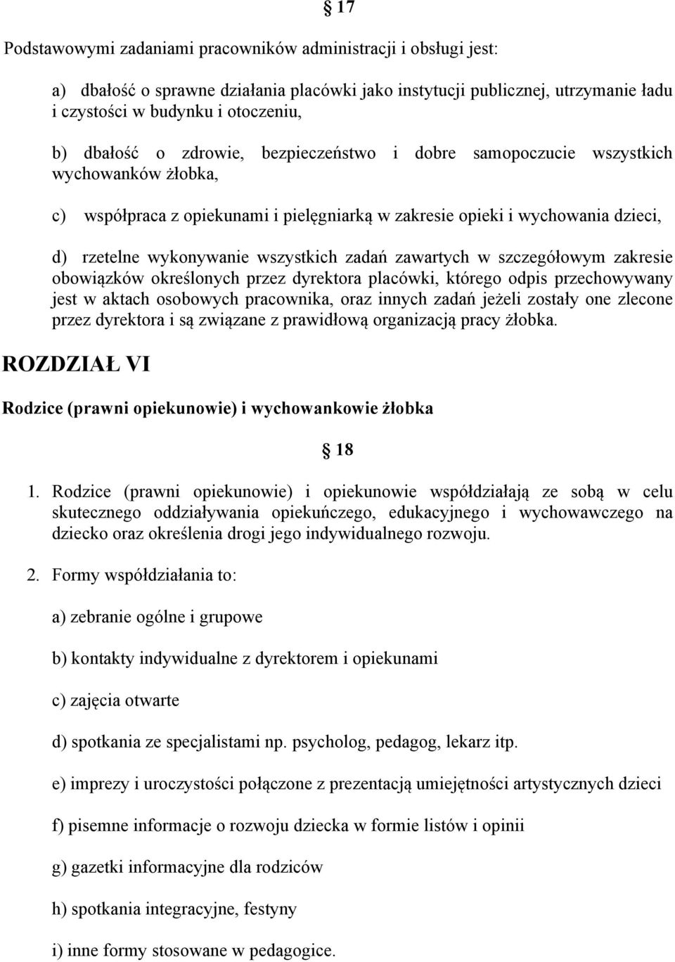 zawartych w szczegółowym zakresie obowiązków określonych przez dyrektora placówki, którego odpis przechowywany jest w aktach osobowych pracownika, oraz innych zadań jeżeli zostały one zlecone przez