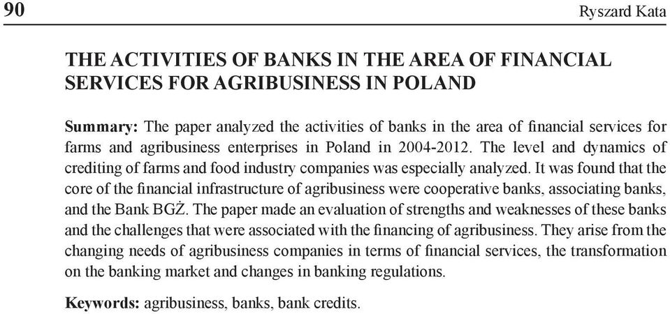 It was found that the core of the financial infrastructure of agribusiness were cooperative banks, associating banks, and the Bank BGŻ.