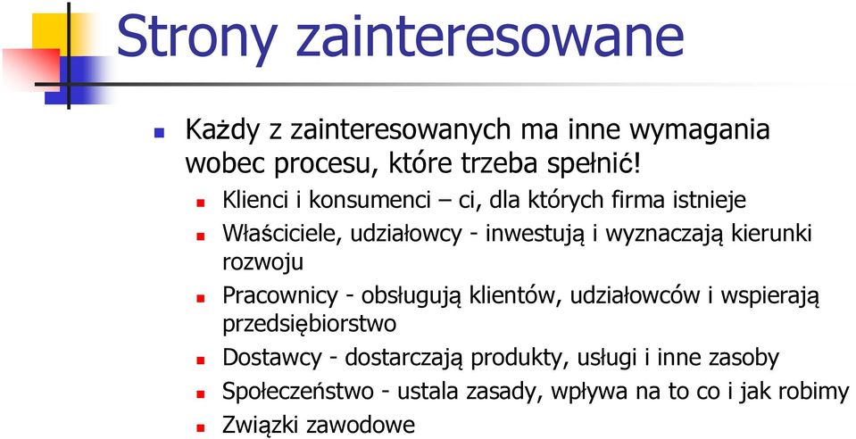 kierunki rozwoju Pracownicy - obsługują klientów, udziałowców i wspierają przedsiębiorstwo Dostawcy -
