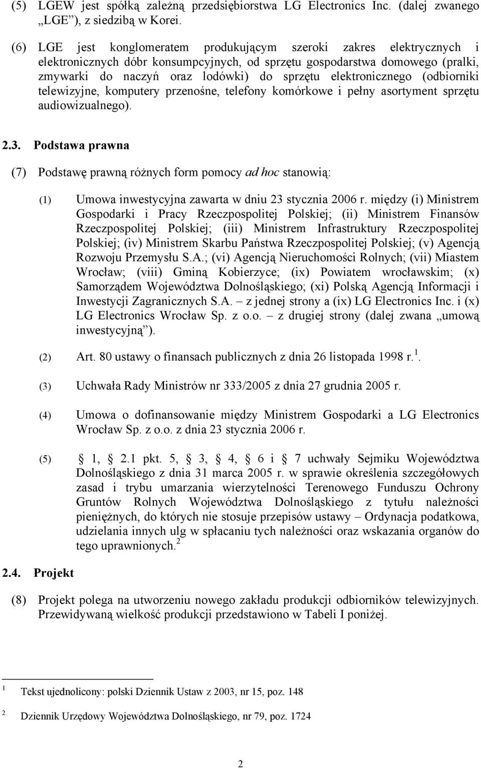 elektronicznego (odbiorniki telewizyjne, komputery przenośne, telefony komórkowe i pełny asortyment sprzętu audiowizualnego). 2.3.