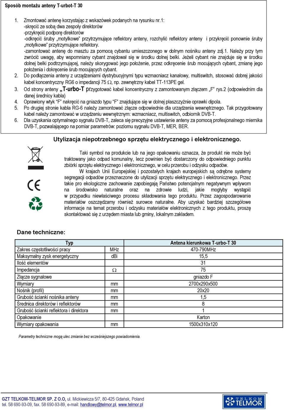 przytrzymujące reflektory. -zamontować antenę do masztu za pomocą cybantu umieszczonego w dolnym nośniku anteny zdj.1.