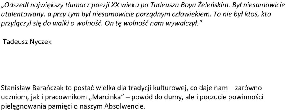 On tę wolność nam wywalczył.