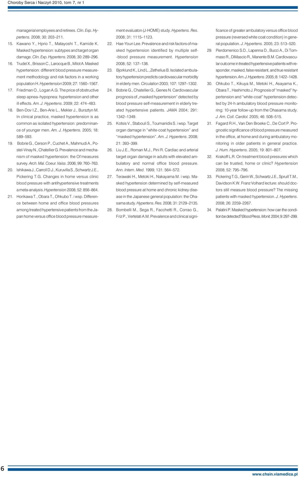 Masked hypertension: different blood pressure measurement methodology and risk factors in a working population H. Hypertension 2009; 27: 1560 1567. 17. Friedman O., Logan A.G.