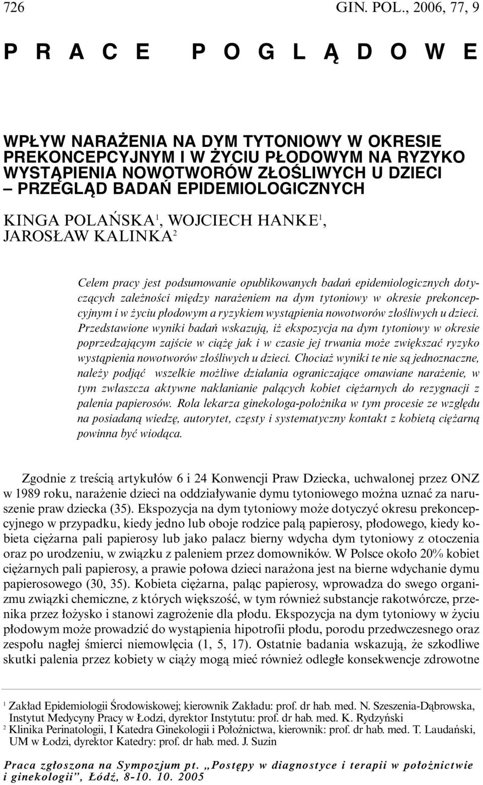 EPIDEMIOLOGICZNYCH KINGA POLA SKA 1, WOJCIECH HANKE 1, JAROS AW KALINKA 2 Celem pracy jest podsumowanie opublikowanych badaƒ epidemiologicznych dotyczàcych zale noêci mi dzy nara eniem na dym