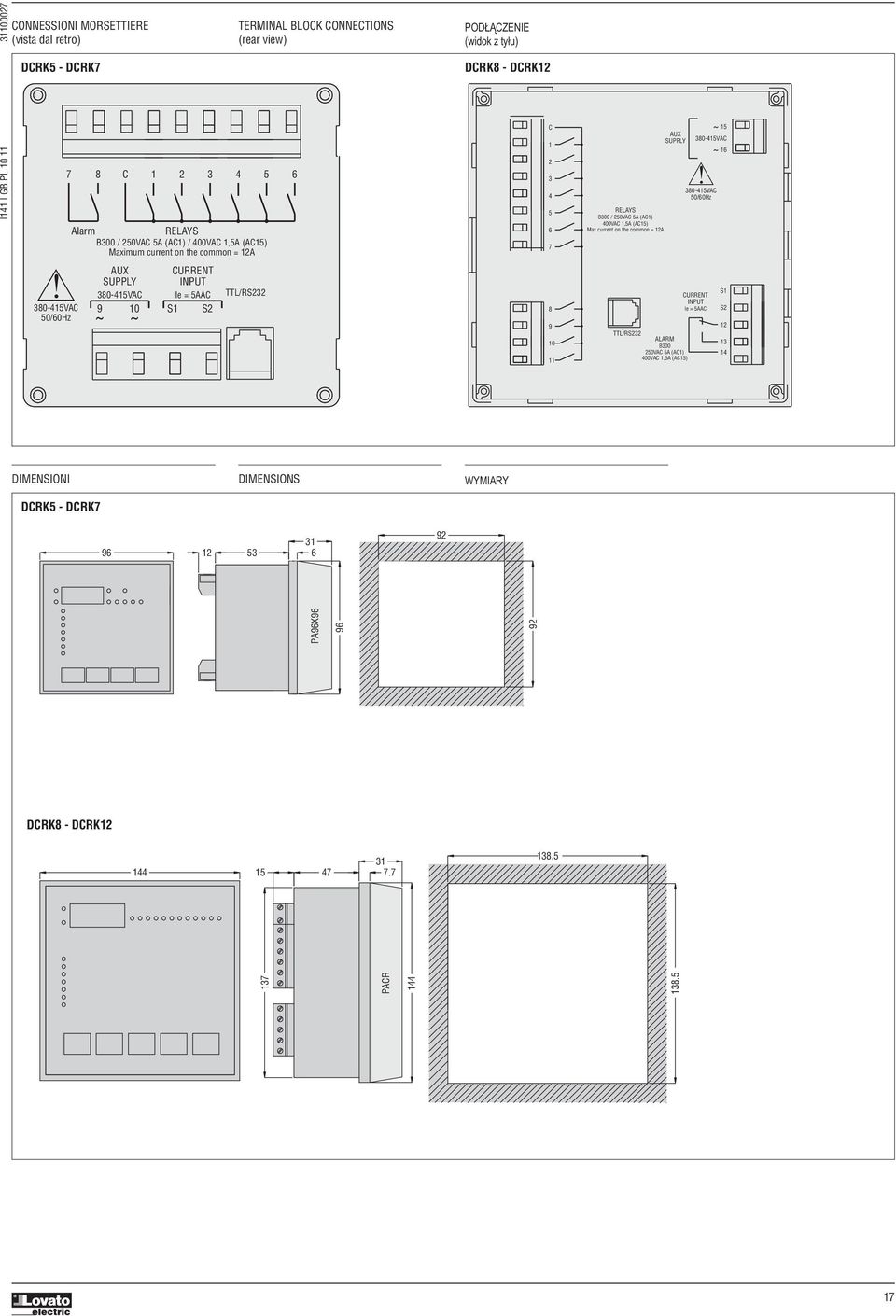 5AAC S1 S2 TEMINAL BLOCK CONNECTIONS (rear view) TTL/S232 PODŁĄCZENIE (widok z tyłu) DCK8 - DCK12 C 1 2 3 4 5 6 7 8 9 10 11 ELAYS B300 / 250VAC 5A (AC1) 400VAC 1,5A (AC15) Max