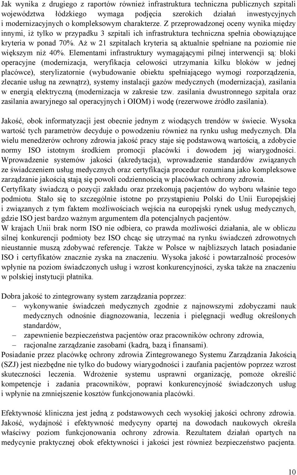 Aż w 21 szpitalach kryteria są aktualnie spełniane na poziomie nie większym niż 40%.