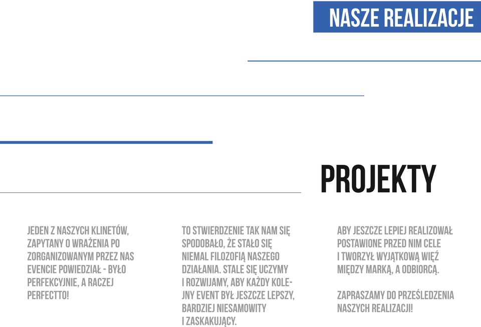 stale się uczymy i rozwijamy, aby każdy kolejny event był jeszcze lepszy, bardziej niesamowity i zaskakujący.