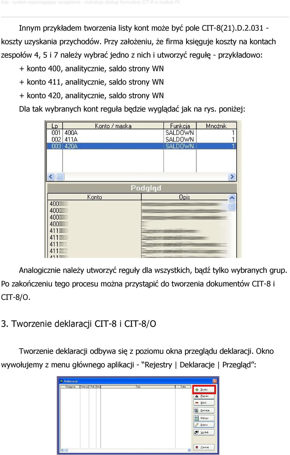 analitycznie, saldo strony WN + konto 420, analitycznie, saldo strony WN Dla tak wybranych kont reguła będzie wyglądać jak na rys.