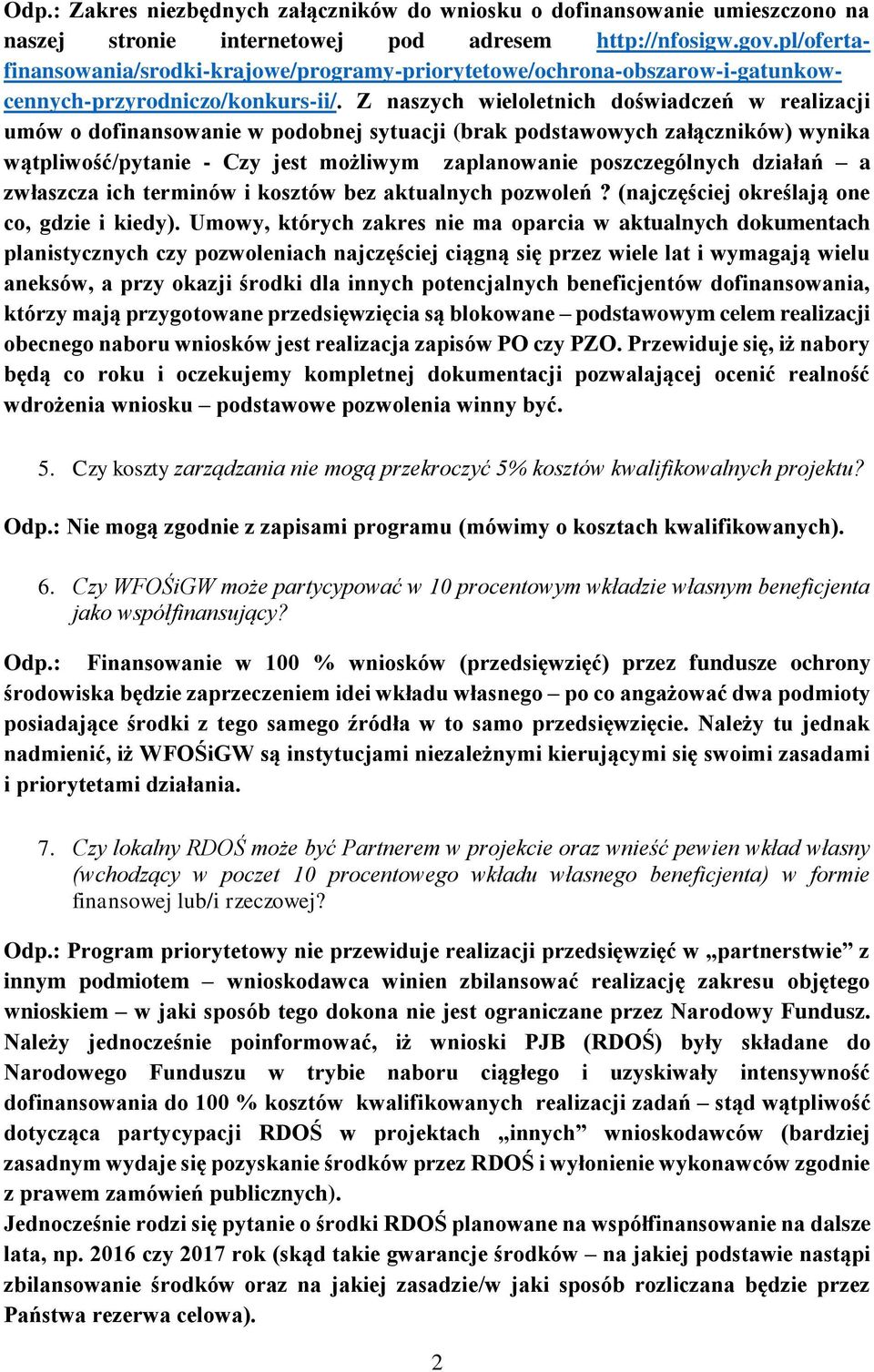 Z naszych wieloletnich doświadczeń w realizacji umów o dofinansowanie w podobnej sytuacji (brak podstawowych załączników) wynika wątpliwość/pytanie - Czy jest możliwym zaplanowanie poszczególnych