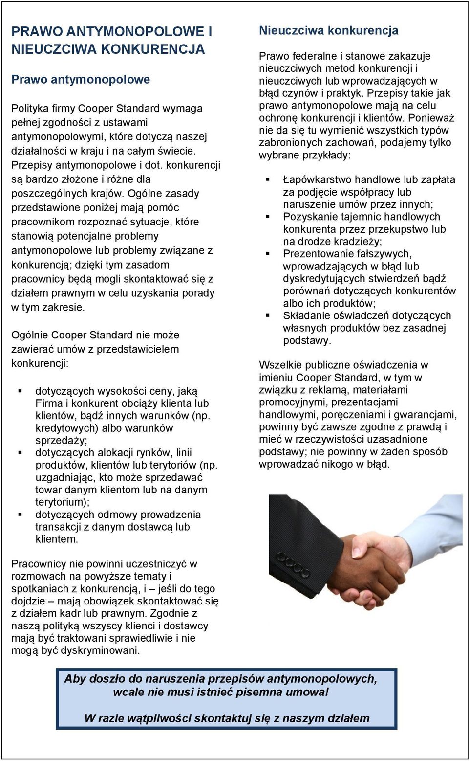 Ogólne zasady przedstawione poniżej mają pomóc pracownikom rozpoznać sytuacje, które stanowią potencjalne problemy antymonopolowe lub problemy związane z konkurencją; dzięki tym zasadom pracownicy