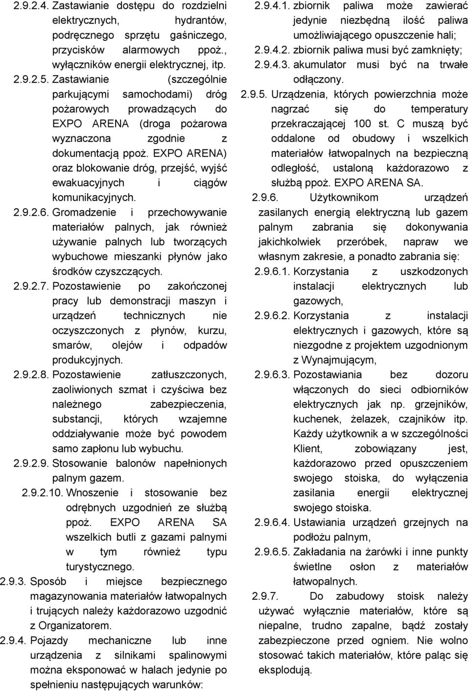 EXPO ARENA) oraz blokowanie dróg, przejść, wyjść ewakuacyjnych i ciągów komunikacyjnych. 2.9.2.6.