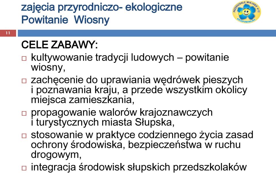 zamieszkania, propagowanie walorów krajoznawczych i turystycznych miasta Słupska, stosowanie w praktyce
