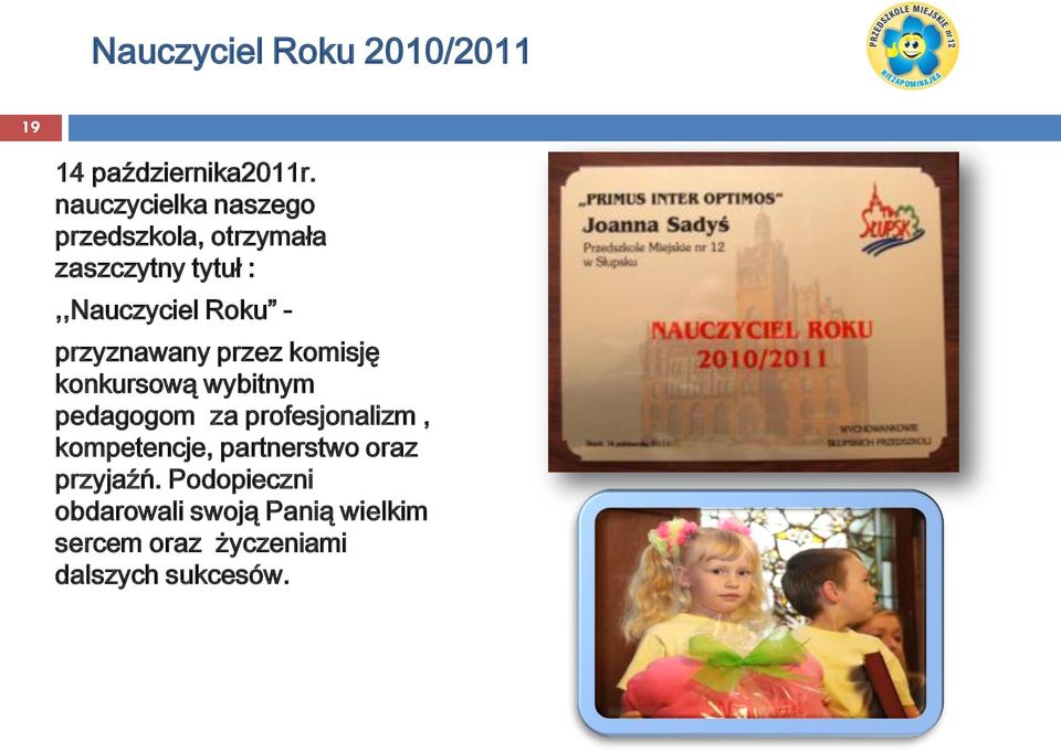 przyznawany przez komisję konkursową wybitnym pedagogom za profesjonalizm,