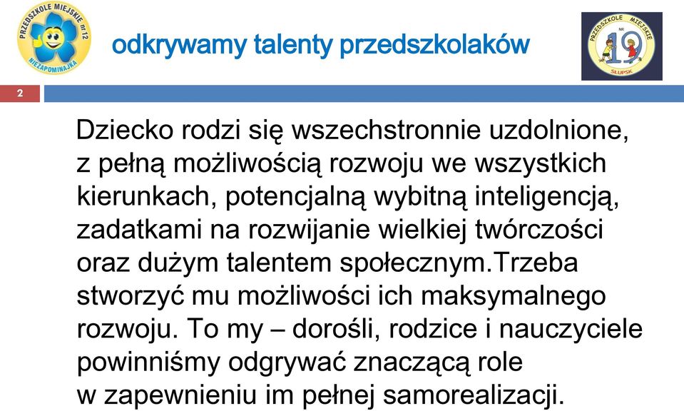 twórczości oraz dużym talentem społecznym.trzeba stworzyć mu możliwości ich maksymalnego rozwoju.