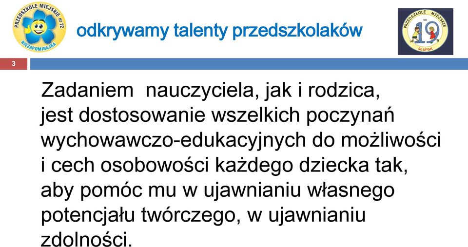 wychowawczo-edukacyjnych do możliwości i cech osobowości każdego
