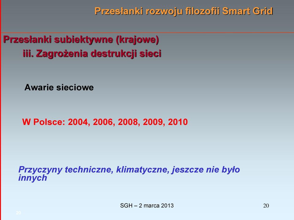 Zagrożenia destrukcji sieci Awarie sieciowe W Polsce: 2004,