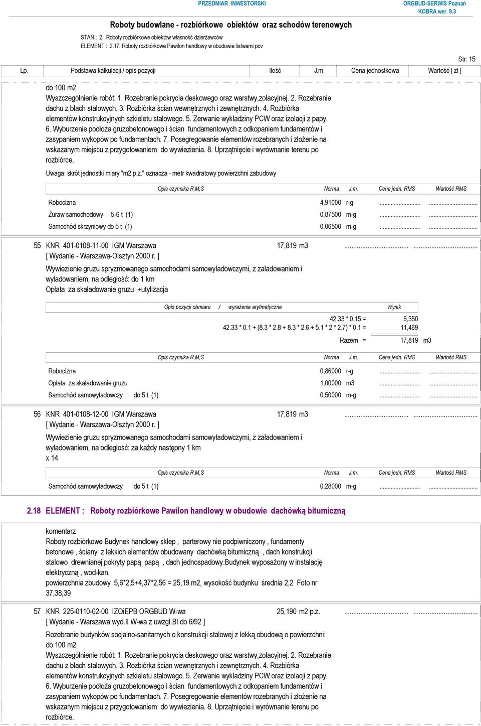 Rozbiórka elementów konstrukcyjnych szkieletu stalowego. 5. Zerwanie wykładziny PCW oraz izolacji z papy. 6.