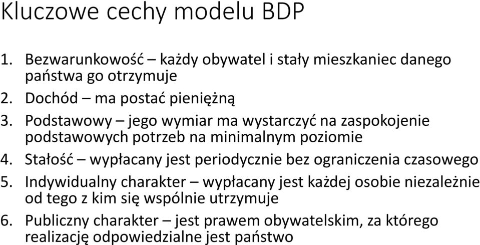 Podstawowy jego wymiar ma wystarczyć na zaspokojenie podstawowych potrzeb na minimalnym poziomie 4.
