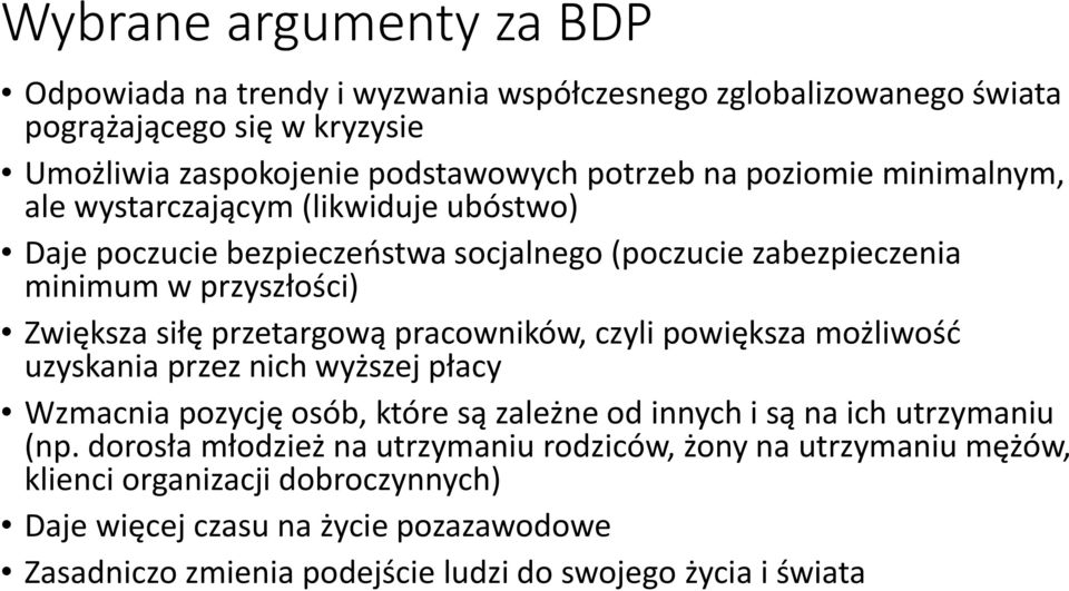 pracowników, czyli powiększa możliwość uzyskania przez nich wyższej płacy Wzmacnia pozycję osób, które są zależne od innych i są na ich utrzymaniu (np.