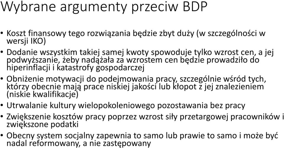 tych, którzy obecnie mają prace niskiej jakości lub kłopot z jej znalezieniem (niskie kwalifikacje) Utrwalanie kultury wielopokoleniowego pozostawania bez pracy Zwiększenie