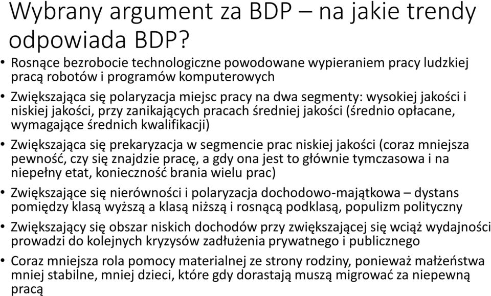jakości, przy zanikających pracach średniej jakości (średnio opłacane, wymagające średnich kwalifikacji) Zwiększająca się prekaryzacja w segmencie prac niskiej jakości (coraz mniejsza pewność, czy