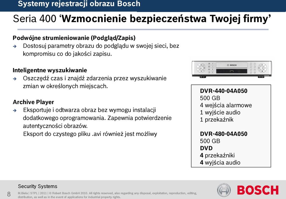 Archive Player Eksportuje i odtwarza obraz bez wymogu instalacji dodatkowego oprogramowania. Zapewnia potwierdzenie autentyczności obrazów. Eksport do czystego pliku.