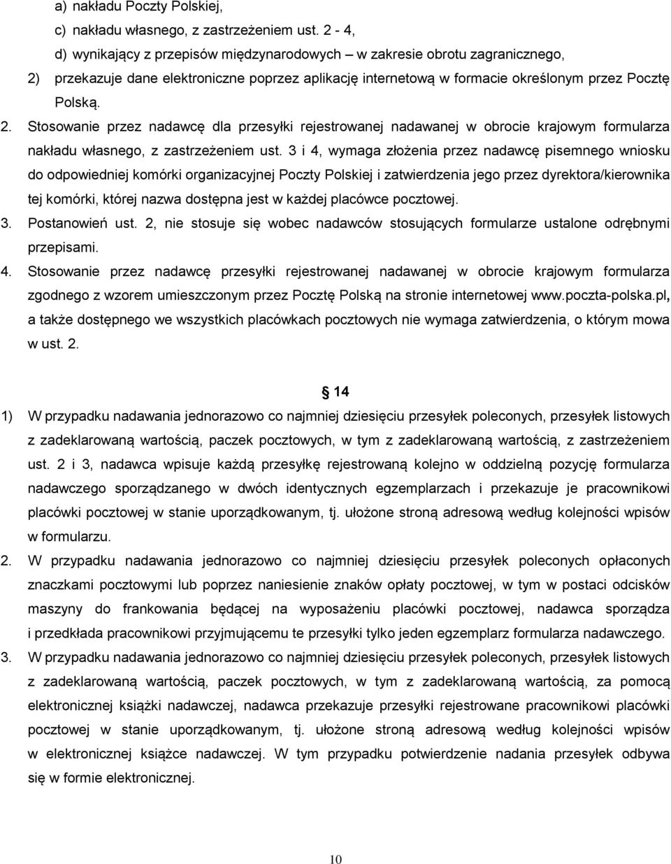 przekazuje dane elektroniczne poprzez aplikację internetową w formacie określonym przez Pocztę Polską. 2.