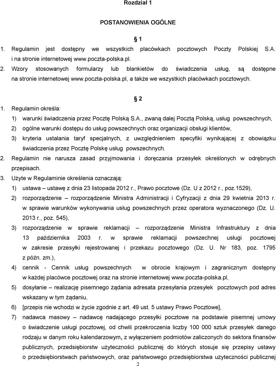 Regulamin określa: 1) warunki świadczenia przez Pocztę Polską S.A.