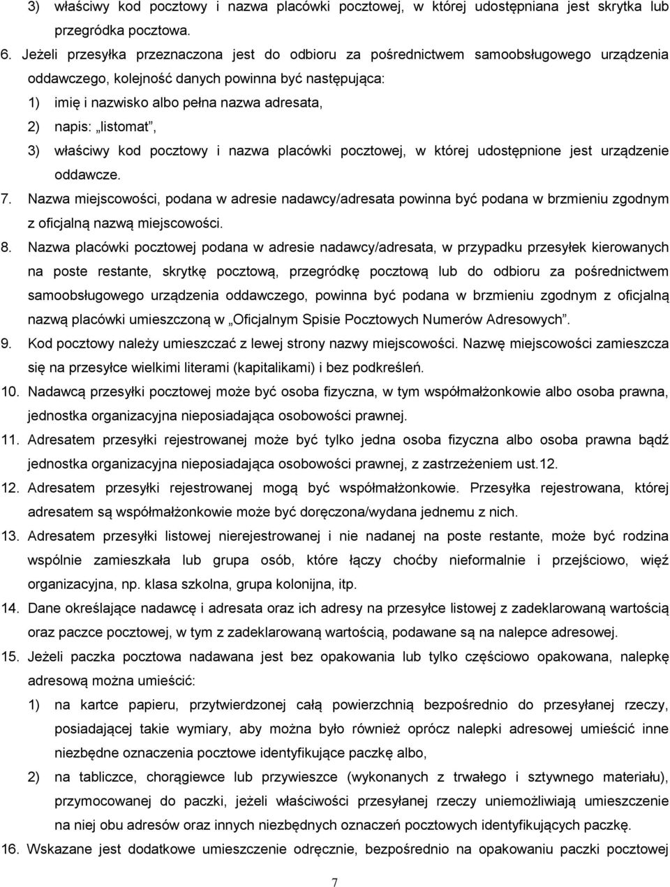 listomat, 3) właściwy kod pocztowy i nazwa placówki pocztowej, w której udostępnione jest urządzenie oddawcze. 7.