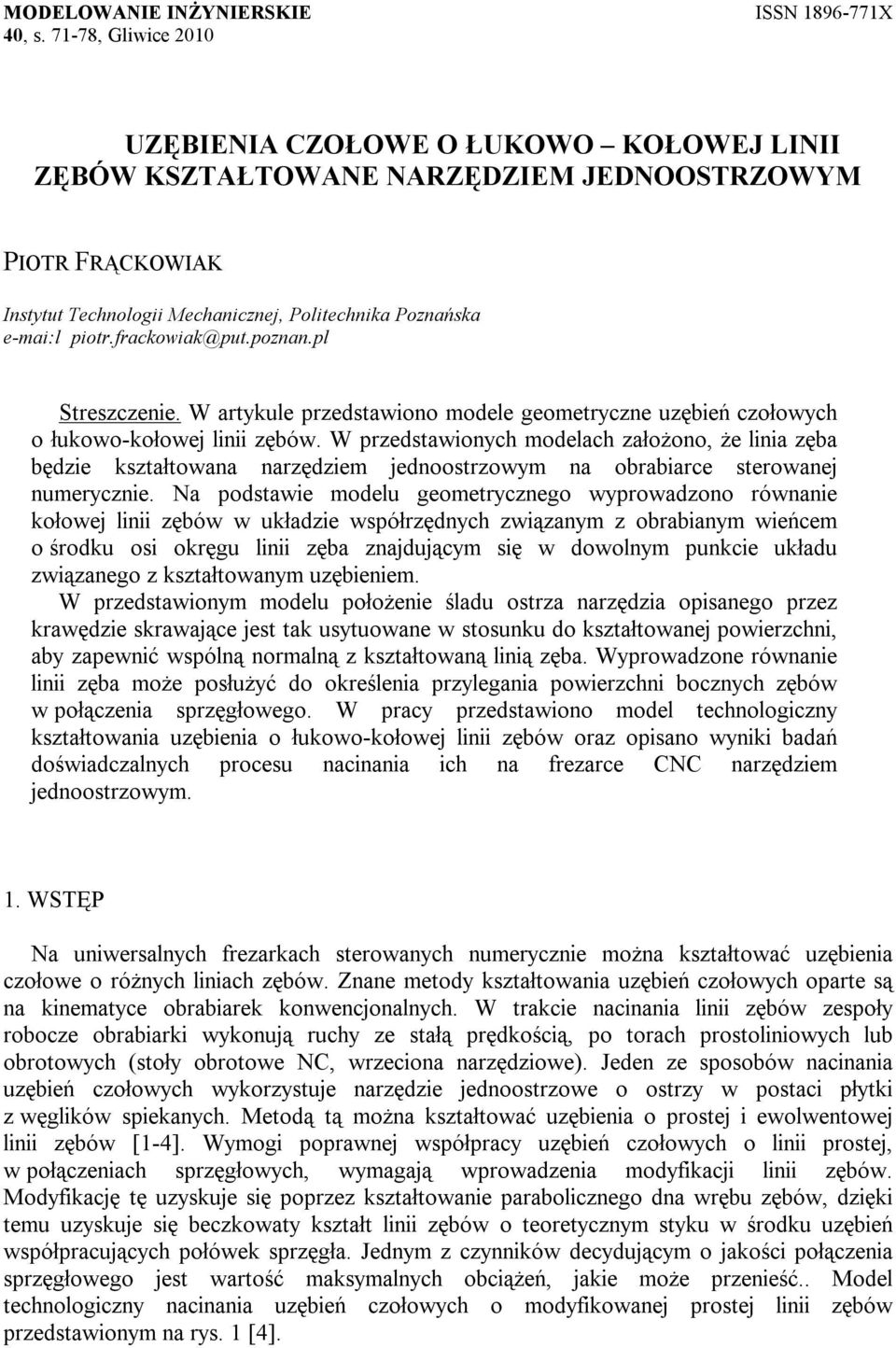 frackowiak@put.ponan.pl Strescenie. W artykule predstawiono modele geometrycne uęień cołowych o łukowo-kołowej linii ęów.