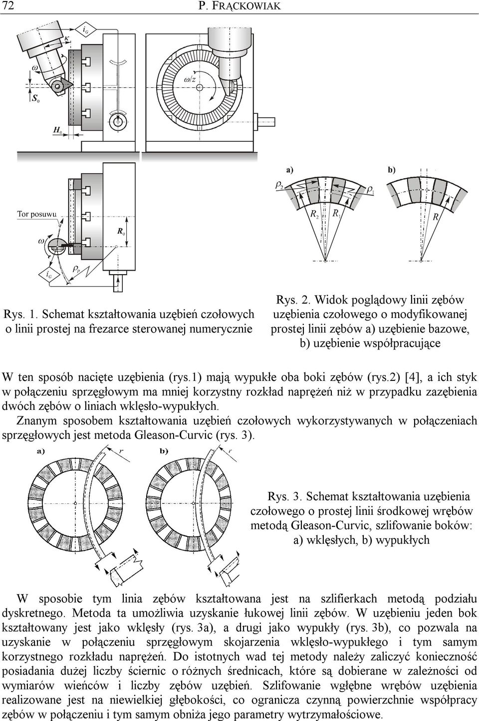 [4], a ich styk w połąceniu spręgłowym ma mniej korystny rokład naprężeń niż w prypadku aęienia dwóch ęów o liniach wklęsło-wypukłych.