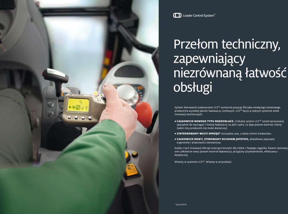 Unikalny system LCS TM został opracowany specjalnie do wymagań i funkcji ładowaczy na dziś i jutro, co daje poziom kontroli, której żaden inny producent nie może dostarczyć.
