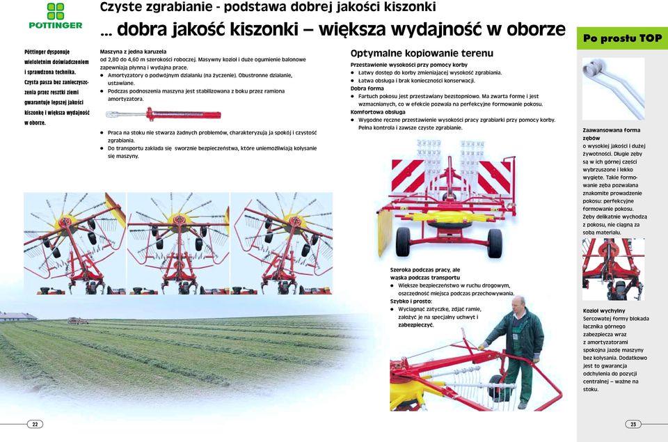 Masywny kozioł i duże ogumienie balonowe zapewniają płynną i wydajna prace. Amortyzatory o podwójnym działaniu (na życzenie). Obustronne działanie, ustawiane.