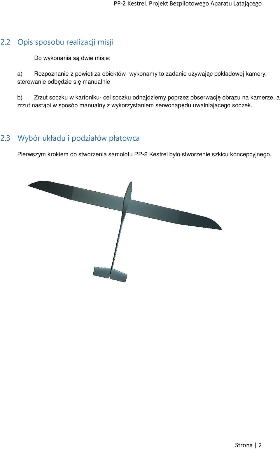obserwację obrazu na kamerze, a zrzut nastąpi w sposób manualny z wykorzystaniem serwonapędu uwalniającego soczek. 2.