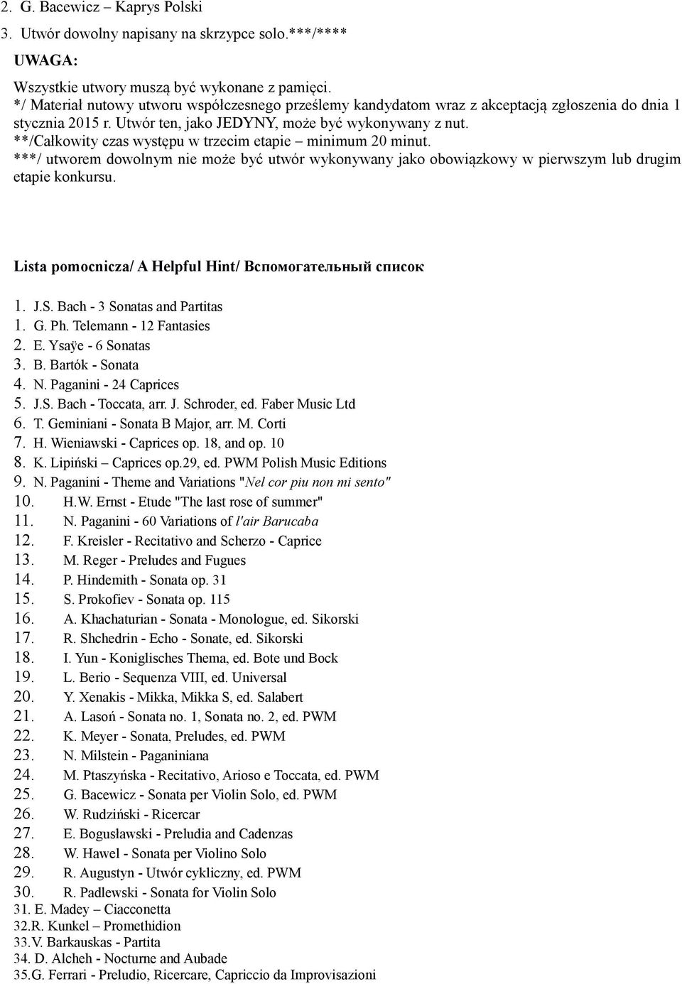 **/Całkowity czas występu w trzecim etapie minimum 20 minut. ***/ utworem dowolnym nie może być utwór wykonywany jako obowiązkowy w pierwszym lub drugim etapie konkursu.