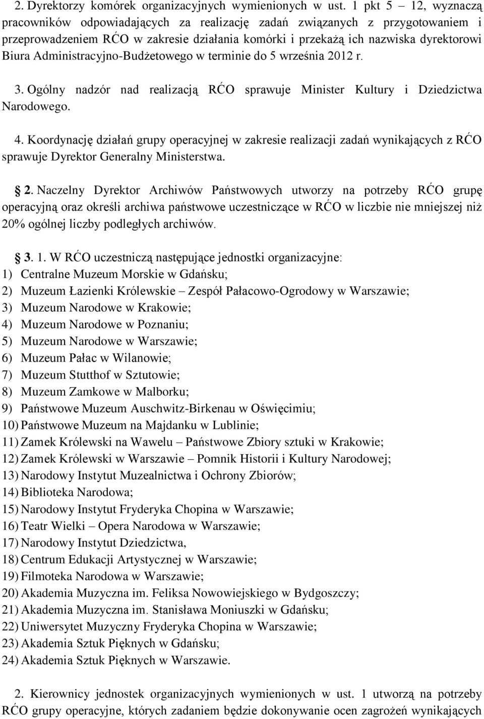 Administracyjno-Budżetowego w terminie do 5 września 2012 r. 3. Ogólny nadzór nad realizacją RĆO sprawuje Minister Kultury i Dziedzictwa Narodowego. 4.