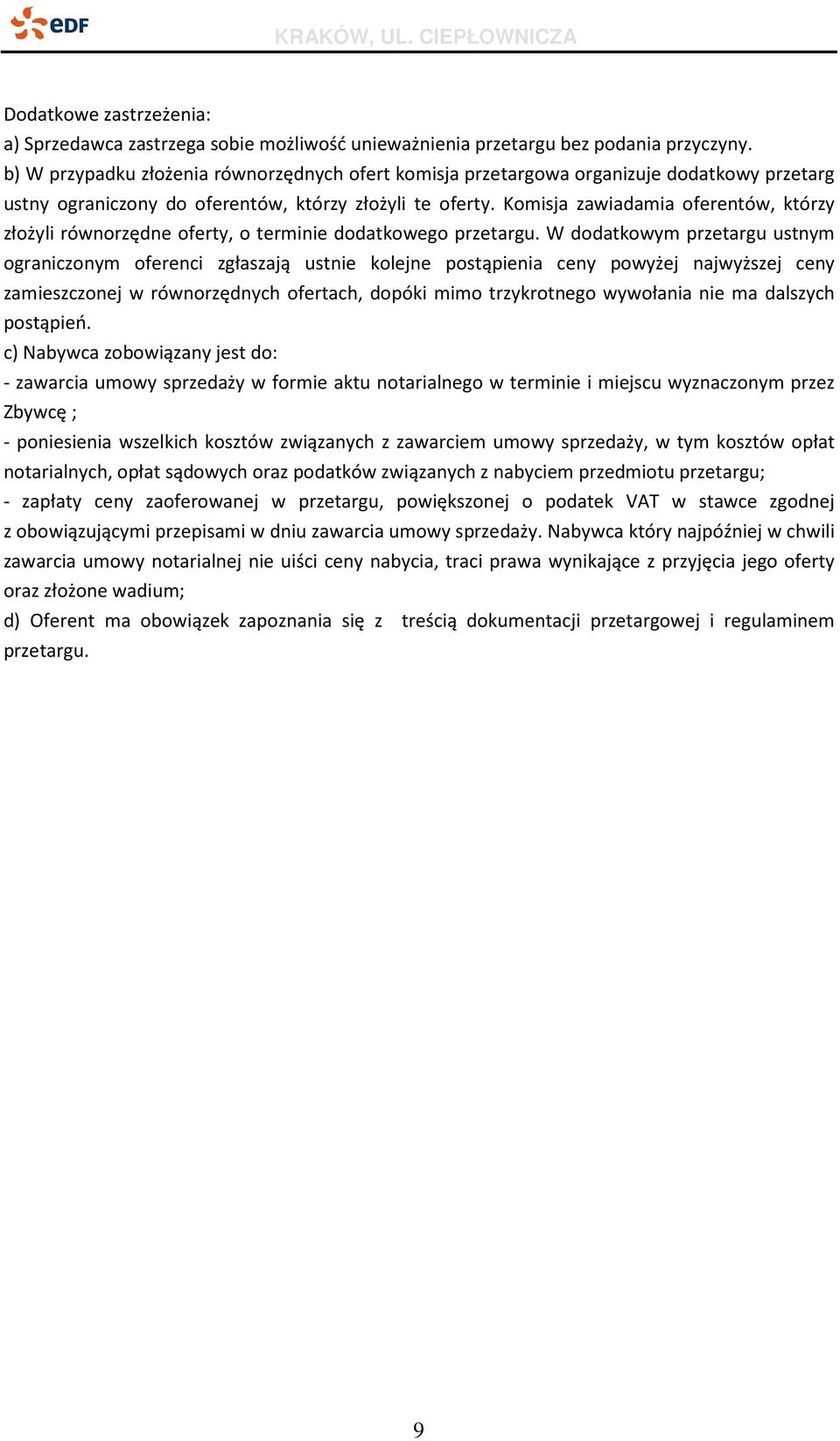 Komisja zawiadamia oferentów, którzy złożyli równorzędne oferty, o terminie dodatkowego przetargu.
