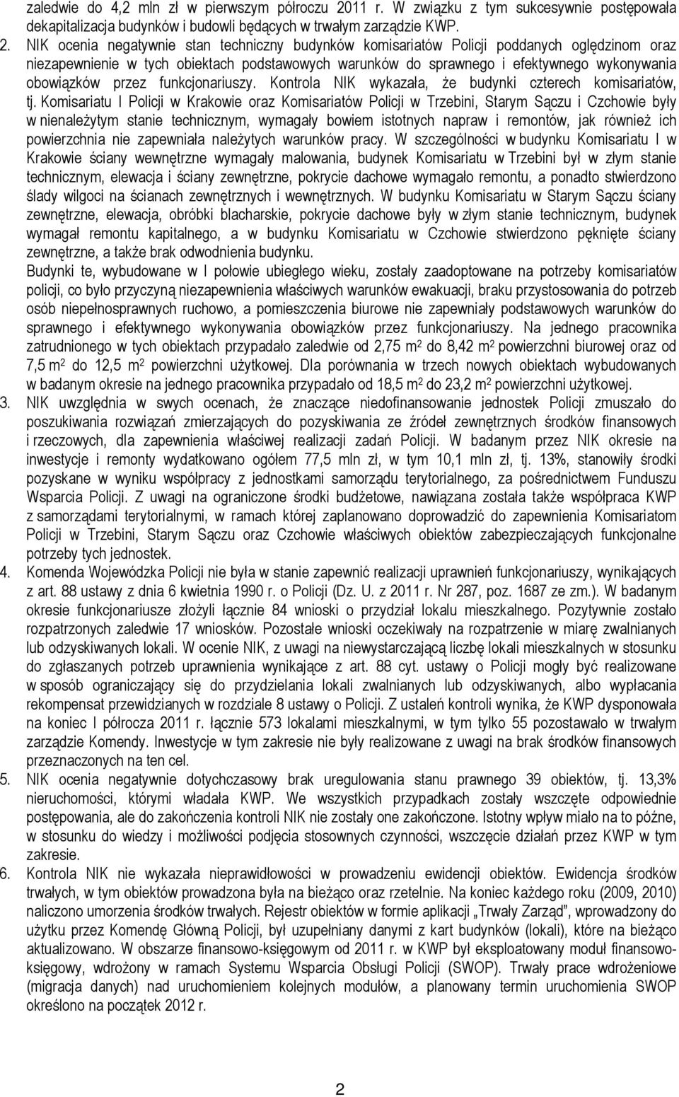 NIK ocenia negatywnie stan techniczny budynków komisariatów Policji poddanych oględzinom oraz niezapewnienie w tych obiektach podstawowych warunków do sprawnego i efektywnego wykonywania obowiązków